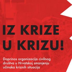 Iz krize u krizu! Doprinos organizacija civilnog društva u Hrvatskoj smanjenju učinaka kriznih situacija